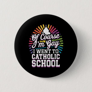 Chapa Redonda De 5 Cm Por Supuesto Que Soy Gay Fui A La Escuela Católica