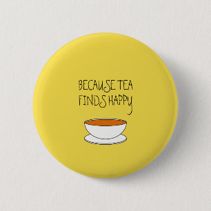 Chapa Redonda De 5 Cm Porque el té encuentra un lema feliz, taza de esti