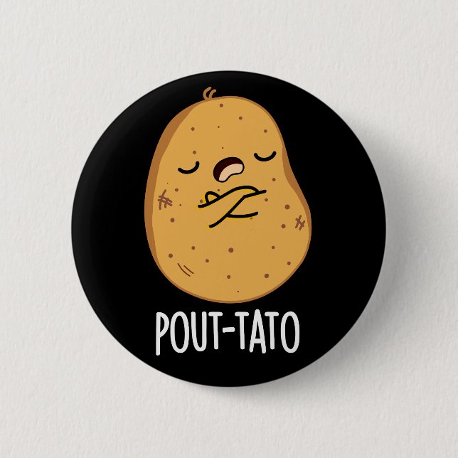 Chapa Redonda De 5 Cm Pout-tato Funny Potato Pun Dark BG (Anverso)
