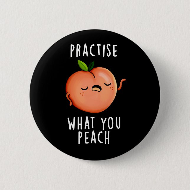Chapa Redonda De 5 Cm Practise What You Peach Positive Fruit Pun Dark BG (Anverso)