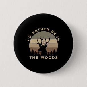 Chapa Redonda De 5 Cm Preferiría estar en la caza de venados de Woods