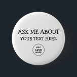 Chapa Redonda De 5 Cm Pregúnteme acerca de diseño del logotipo<br><div class="desc">Este negocio me pregunta fijar detrás abotone la plantilla permite que usted substituya simplemente el texto por su propio acontecimiento, demostración, o texto corporativo de la función y que añada su propio logotipo del negocio substituyendo la plantilla del logotipo por sus la propia. Diseñado para las granes cantidades o los...</div>