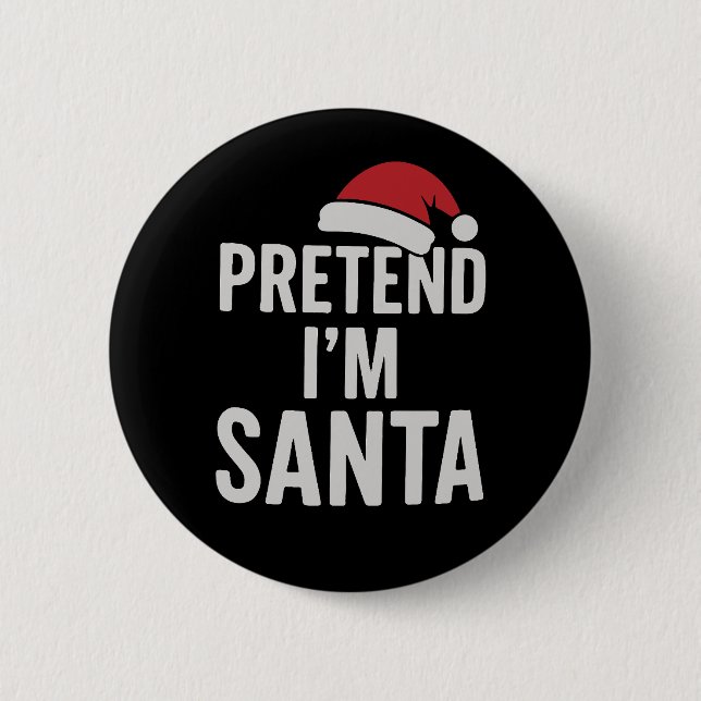 Chapa Redonda De 5 Cm Pretend I’m Santa - Funny Christmas Humor (Anverso)