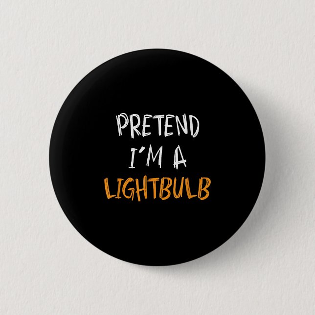 Chapa Redonda De 5 Cm Pretend I'm A Lightbulb Funny Lazy Halloween Costu (Anverso)