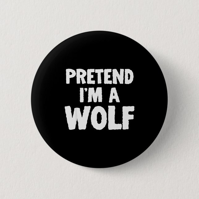 Chapa Redonda De 5 Cm Pretend I'm A Wolf Funny Halloween Costume Humor  (Anverso)