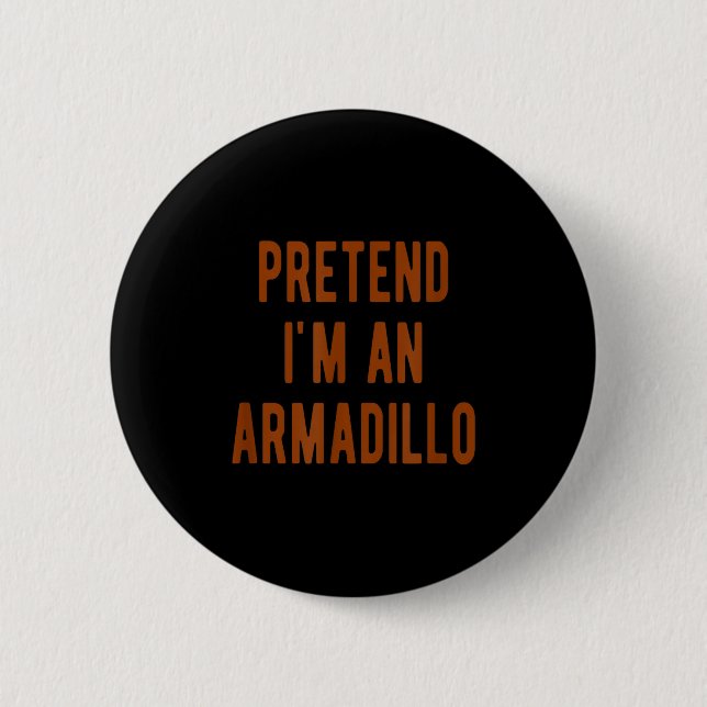 Chapa Redonda De 5 Cm Pretend Im An Armadillo Kids Armadillo Halloween C (Anverso)