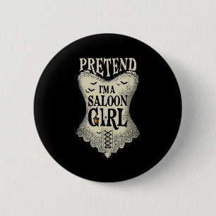 Chapa Redonda De 5 Cm Pretendan Que Soy Un Chica De Saloon, Halloween De
