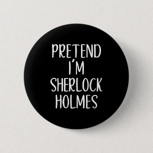 Chapa Redonda De 5 Cm Pretende que soy Sherlock Holmes Costume Halloween