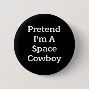 Chapa Redonda De 5 Cm Pretende que soy un Cowboy espacial disfraz divert