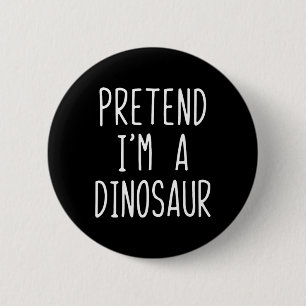 Chapa Redonda De 5 Cm Pretende que soy un disfraz de dinosaurio Hallowee