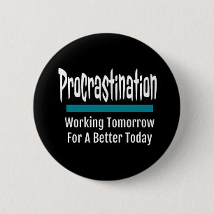 Chapa Redonda De 5 Cm Procrastination Funny