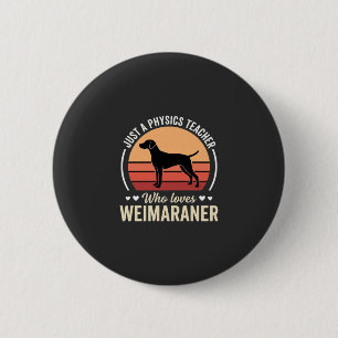 Chapa Redonda De 5 Cm Profesor de Física Amante del Perro Weimaraner