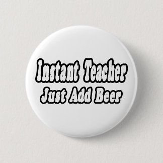 Chapa Redonda De 5 Cm Profesor instantáneo...Añadir cerveza