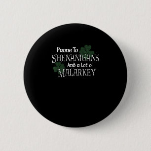Chapa Redonda De 5 Cm Propenso A Los Shenanigans Y Malarkey Funny St Pat