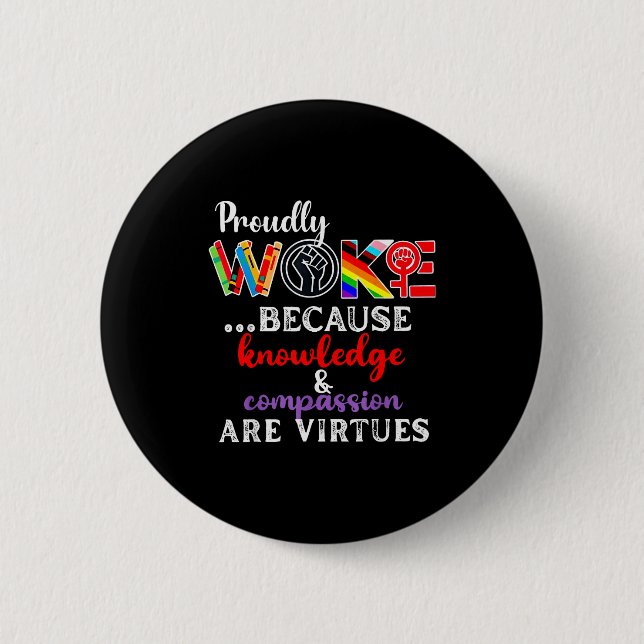 Chapa Redonda De 5 Cm Proudly Woke Because Knowledge Comon Are Virtues  (Anverso)