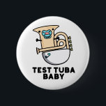 Chapa Redonda De 5 Cm Prueba Tuba Baby Funny Science Tuba Pun<br><div class="desc">Test Tuba Baby Funny Science Tuba Pun presenta un lindo tuba en pañal para bebé con un pacificador en la boca . Perfecto regalo de juego de palabras para la familia y amigos que aman la tierna música de ciencia tuba.</div>