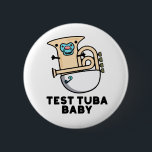 Chapa Redonda De 5 Cm Prueba Tuba Baby Funny Science Tuba Pun<br><div class="desc">Test Tuba Baby Funny Science Tuba Pun presenta un lindo tuba en pañal para bebé con un pacificador en la boca . Perfecto regalo de juego de palabras para la familia y amigos que aman la tierna música de ciencia tuba.</div>