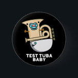Chapa Redonda De 5 Cm Prueba Tuba Baby Funny Science Tuba Pun Dark BG<br><div class="desc">Test Tuba Baby Funny Science Tuba Pun presenta un lindo tuba en pañal para bebé con un pacificador en la boca . Perfecto regalo de juego de palabras para la familia y amigos que aman la tierna música de ciencia tuba.</div>
