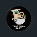 Chapa Redonda De 5 Cm Prueba Tuba Baby Funny Science Tuba Pun Dark BG<br><div class="desc">Test Tuba Baby Funny Science Tuba Pun presenta un lindo tuba en pañal para bebé con un pacificador en la boca . Perfecto regalo de juego de palabras para la familia y amigos que aman la tierna música de ciencia tuba.</div>