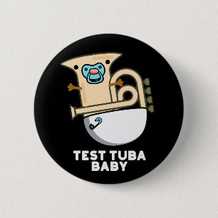 Chapa Redonda De 5 Cm Prueba Tuba Baby Funny Science Tuba Pun Dark BG