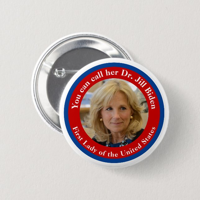 Chapa Redonda De 5 Cm Puedes Llamarla Dra. Jill Biden - Primera Dama (Anverso y reverso)