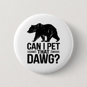 Chapa Redonda De 5 Cm ¿Puedo acariciar a ese perro meme divertido de oso