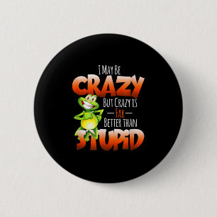 Chapa Redonda De 5 Cm Puedo Estar Loco Pero Loco Es Mejor Que Diversión