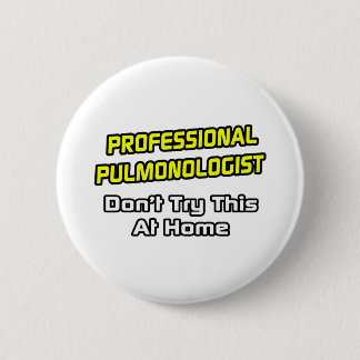Chapa Redonda De 5 Cm Pulmonólogo profesional .. Chiste