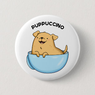 Chapa Redonda De 5 Cm Pup-pucccino Funny Cappuccino Pun