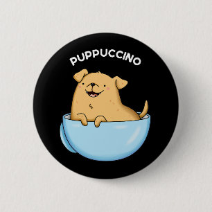 Chapa Redonda De 5 Cm Pup-pucccino Gracioso Doggy Cappuccino Pun Dark BG