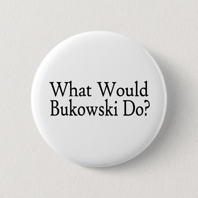 Chapa Redonda De 5 Cm Qué Bukowski haría (Anverso)