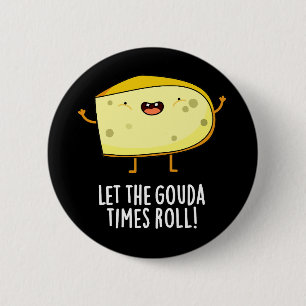 Chapa Redonda De 5 Cm Que El Gouda Times Se Ponga Funny Cheese Pun Dark