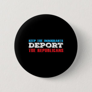 Chapa Redonda De 5 Cm Que Los Inmigrantes Deporten A Los Republicanos Di
