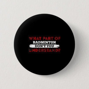 Chapa Redonda De 5 Cm ¿Qué parte del bádminton no entiendes 