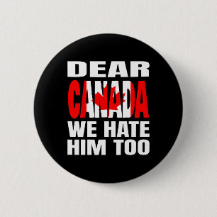 Chapa Redonda De 5 Cm Querida Canadá También Lo Odiamos Protesta Polític