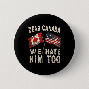 Chapa Redonda De 5 Cm Querida Canadá También Lo Odiamos Protesta Polític