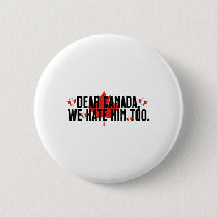 Chapa Redonda De 5 Cm Querido Canadá, lo odiamos demasiado contra Trump