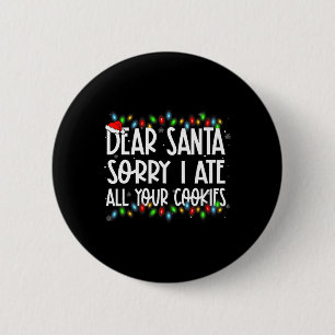 Chapa Redonda De 5 Cm Querido Santa Lo siento me comí todas tus galletas