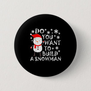 Chapa Redonda De 5 Cm ¿Quieres Construir Un Muñeco De Nieve Dulce Muñeco