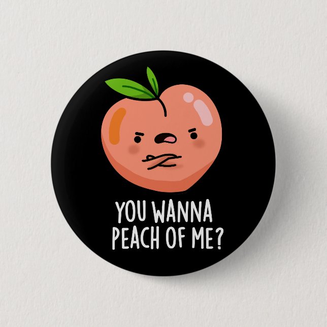 Chapa Redonda De 5 Cm Quieres Peach Of Me Divertido Fruit Pun Dark BG (Anverso)