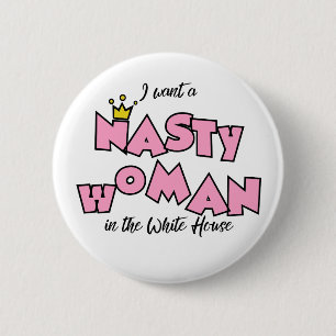 Chapa Redonda De 5 Cm Quiero a una mujer desagradable en la Casa Blanca