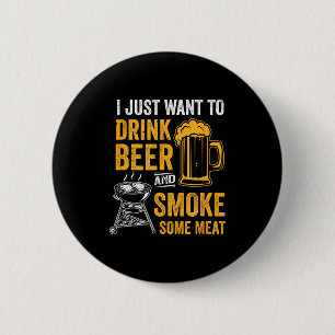 Chapa Redonda De 5 Cm Quiero beber cerveza y ahumar carne a la parrilla