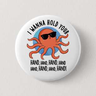 Chapa Redonda De 5 Cm Quiero Sostener Tu Mano Divertida Pun De Octopus