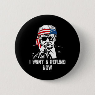 Chapa Redonda De 5 Cm Quiero un reembolso ahora divertido Trump