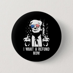Chapa Redonda De 5 Cm Quiero un reembolso ahora divertido Trump 1