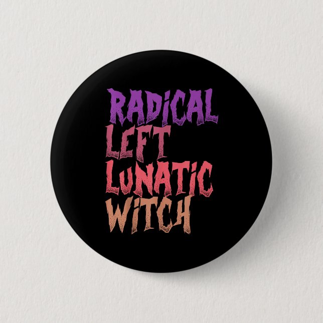 Chapa Redonda De 5 Cm Radical Left Lunatic Witch Funny Halloween Feminis (Anverso)