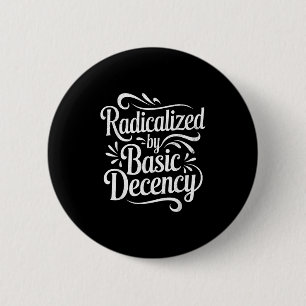 Chapa Redonda De 5 Cm Radicalizadas Por Una Decencia Básica Divertida Pr