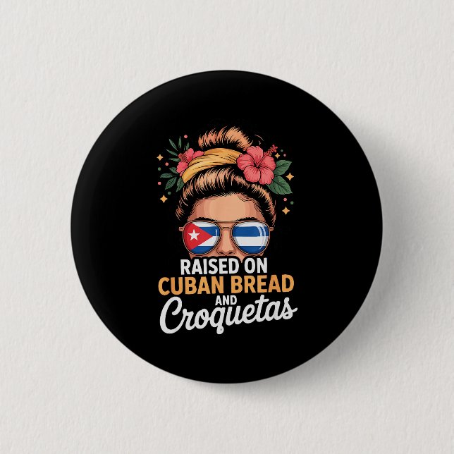 Chapa Redonda De 5 Cm Raised On Cuban Bread And Croquetas Messy Bun Cuba (Anverso)