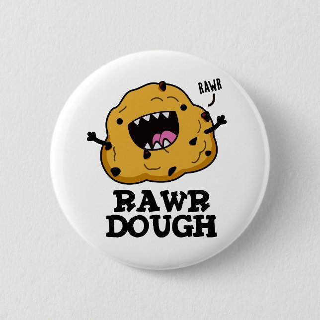 Chapa Redonda De 5 Cm Rawr Dough Funny Food Pun (Anverso)