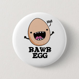Chapa Redonda De 5 Cm Rawr Egg Funny Roaring Raw Egg Pun